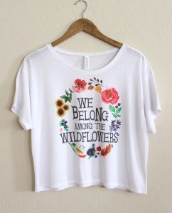 We Belong Among the Wildflowers Graphic Tee